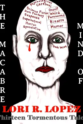 The Macabre Mind Of Lori R. Lopez: Thirteen Tormentous Tales poster