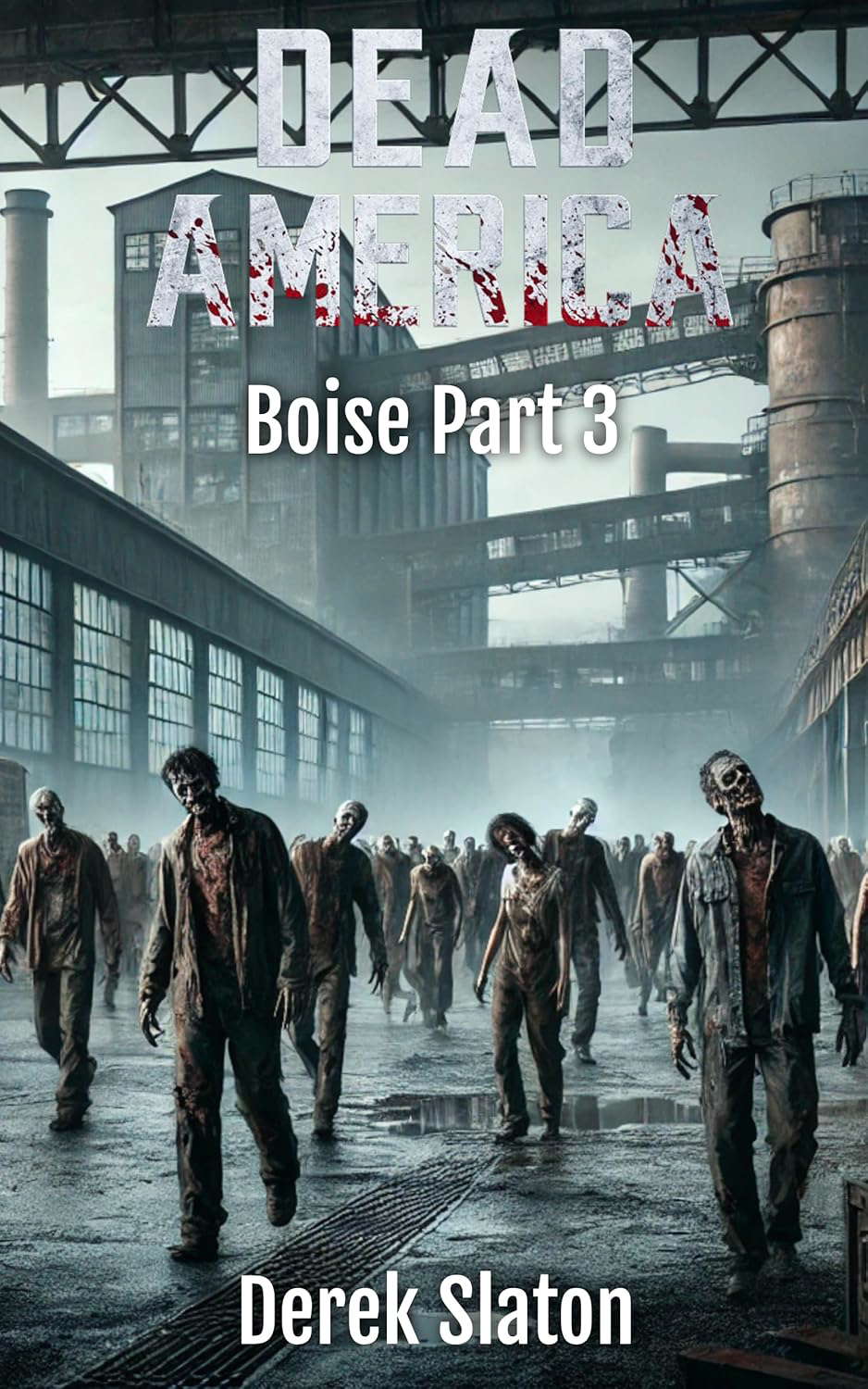 Dead America - Boise Part 3 (Dead America - The Northwest War Book 17) poster