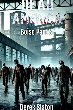 Dead America - Boise Part 3 (Dead America - The Northwest War Book 17) poster