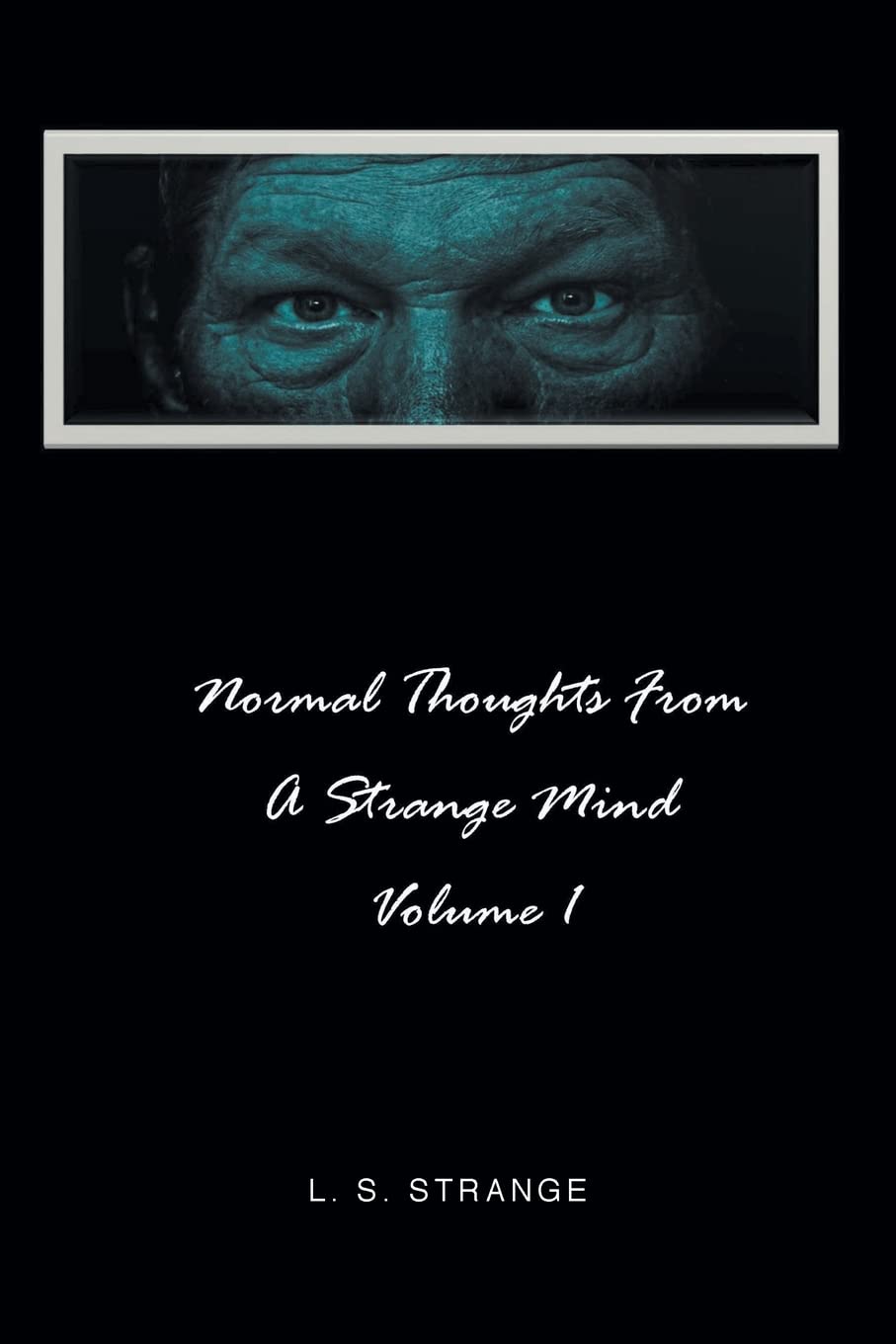 Normal Thoughts from a Strange Mind: Volume I poster