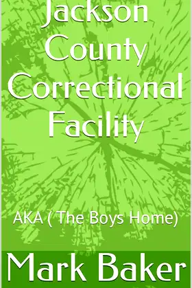 Jackson County Correctional Facility: AKA ( The Boys Home) poster