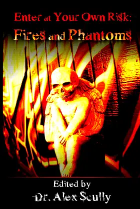 Enter at Your Own Risk: Fires and Phantoms poster