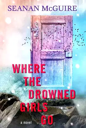 Where the Drowned Girls Go (Wayward Children) poster