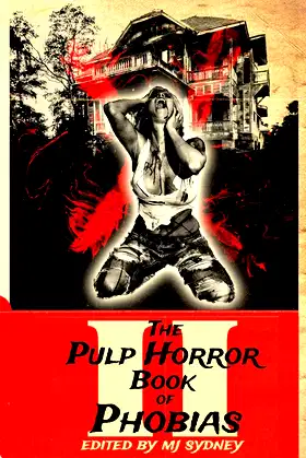 The Pulp Horror Book of Phobias, Vol II (Pulp Horror Phobias) poster