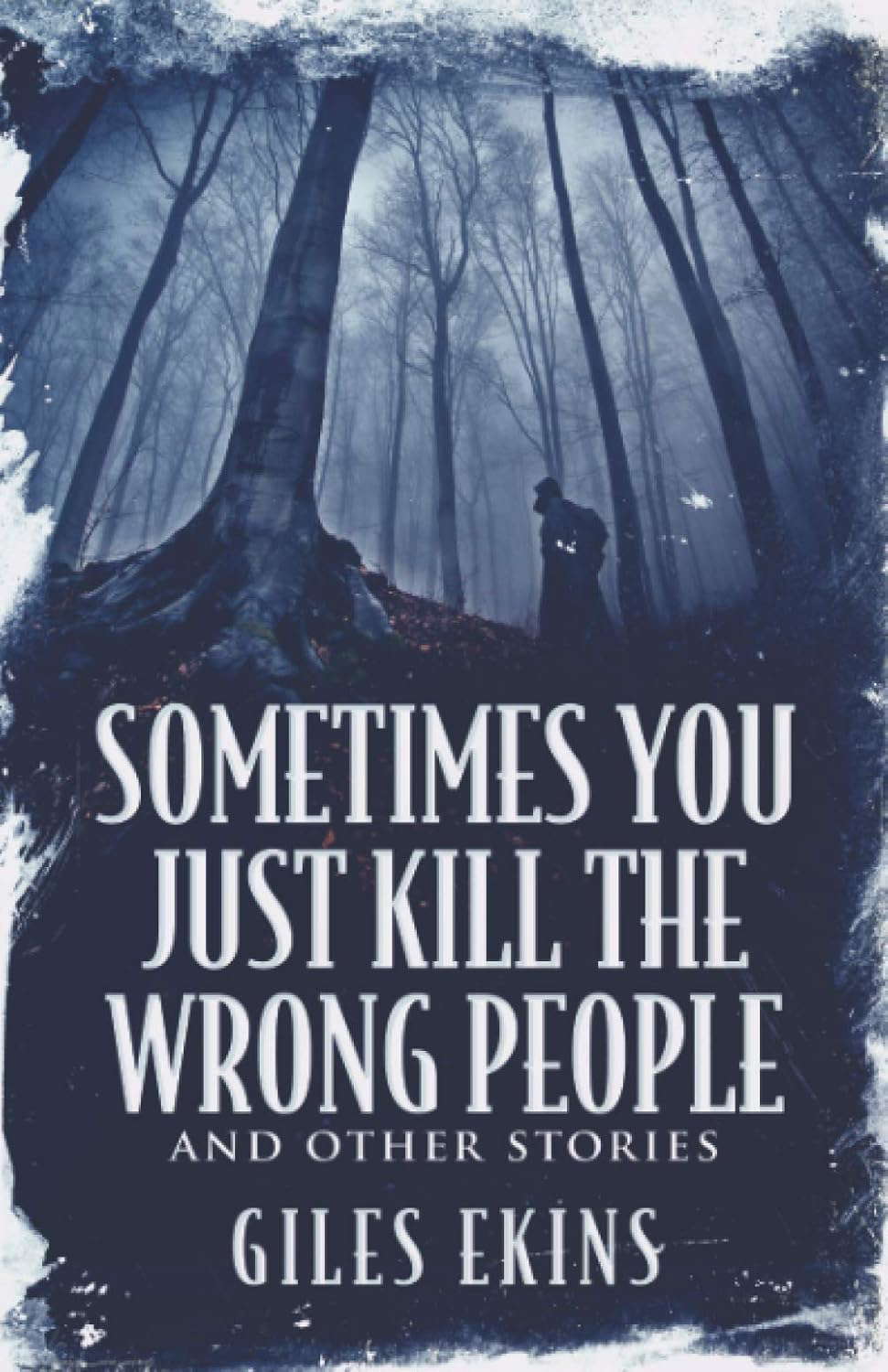 Sometimes You Just Kill The Wrong People and Other Stories poster