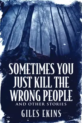 Sometimes You Just Kill The Wrong People and Other Stories poster