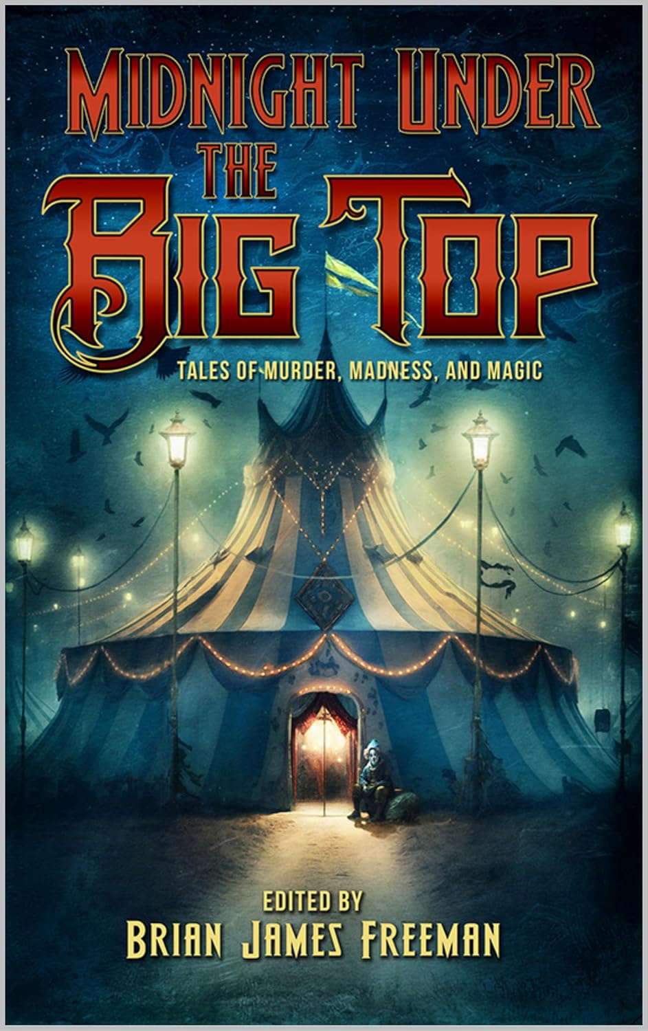 Midnight Under the Big Top: Tales of Madness, Murder, and Magic poster