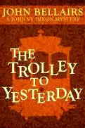 The Trolley to Yesterday (A Johnny Dixon Mystery: Book Six) poster