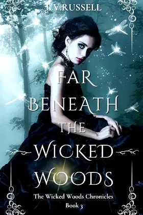Far Beneath The Wicked Woods: The Wicked Woods Chronicles Book Three poster