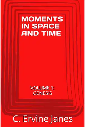 MOMENTS IN SPACE AND TIME: VOLUME 1: GENESIS poster
