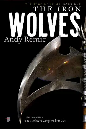 The Iron Wolves: Book 1 of The Rage of Kings poster