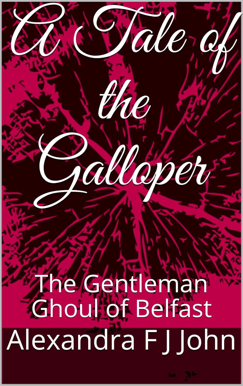 A Tale of the Galloper: The Gentleman Ghoul of Belfast poster