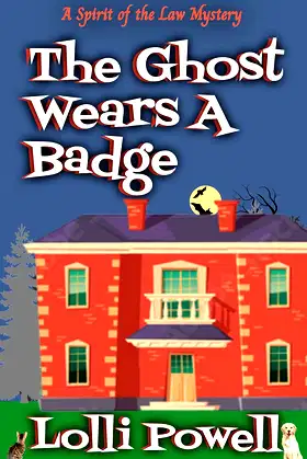 The Ghost Wears A Badge (Spirit of the Law Mysteries) poster