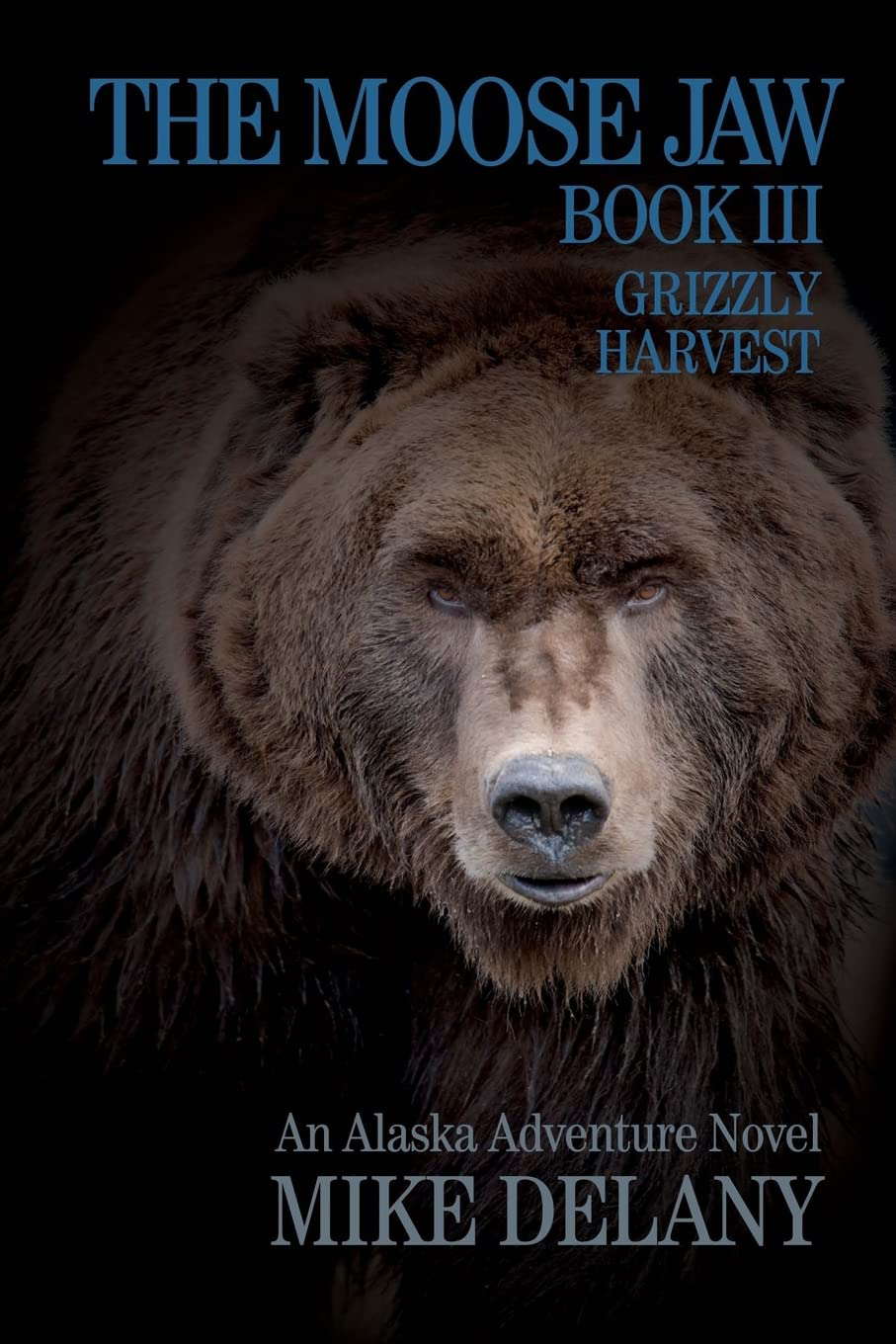 The Moose Jaw - Book III: Grizzly Harvest (The Fergus O'Neill Series) poster
