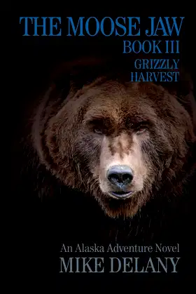 The Moose Jaw - Book III: Grizzly Harvest (The Fergus O'Neill Series) poster