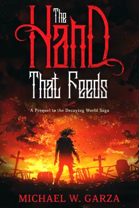 The Hand That Feeds: A Prequel to the Decaying World Saga poster