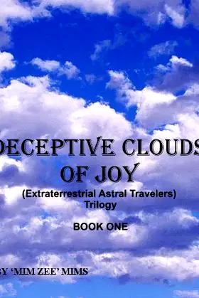 Deceptive Clouds of Joy (Extraterrestrial Astral Travelers - Trilogy -Bk 1) poster