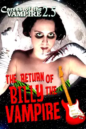 Caress of the Vampire 2.5: The Return of Billy the Vampire poster