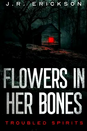 Flowers in Her Bones: A Troubled Spirits Novel poster