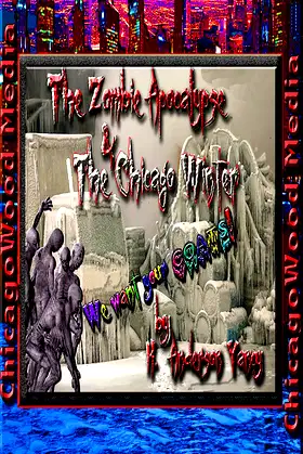 The Zombie Apocalypse & The Chicago Winter poster