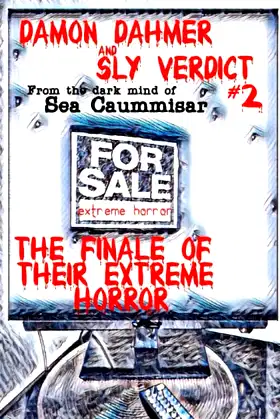 Damon Dahmer and Sly Verdict 2. The Finale of Their Extreme Horror. poster
