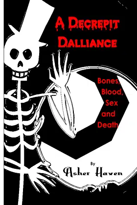 A Decrepit Dalliance:: Bones, Blood, Sex and Death poster