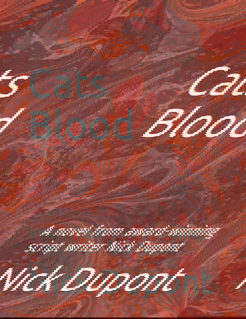 Cats Blood: A novel from award-winning script writer Nick Dupont poster