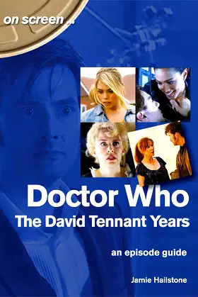 Doctor Who: The David Tennant Years: An Episode Guide (On Screen) poster