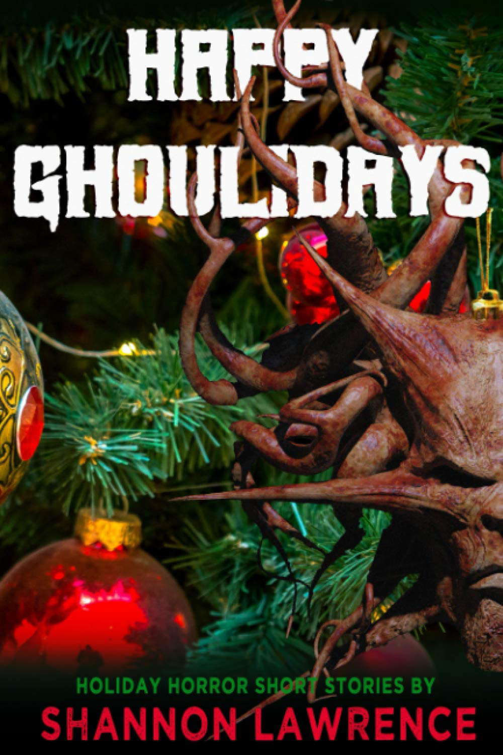 Happy Ghoulidays: A Collection of Holiday Horror Short Stories poster