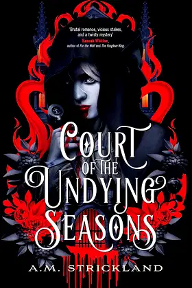 Court of the Undying Seasons: A deliciously dark romantic fantasy poster