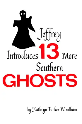 Jeffrey Introduces Thirteen More Southern Ghosts: Commemorative Edition poster