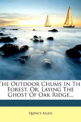 The Outdoor Chums In The Forest, Or, Laying The Ghost Of Oak Ridge... poster