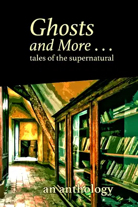 Ghosts and More . . . tales of the supernatural: an anthology poster