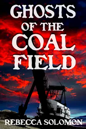 Ghosts Of The Coal Field poster