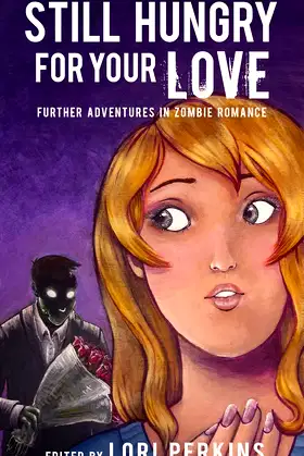 Still Hungry for Your Love: Further Adventures in Zombie Romance poster