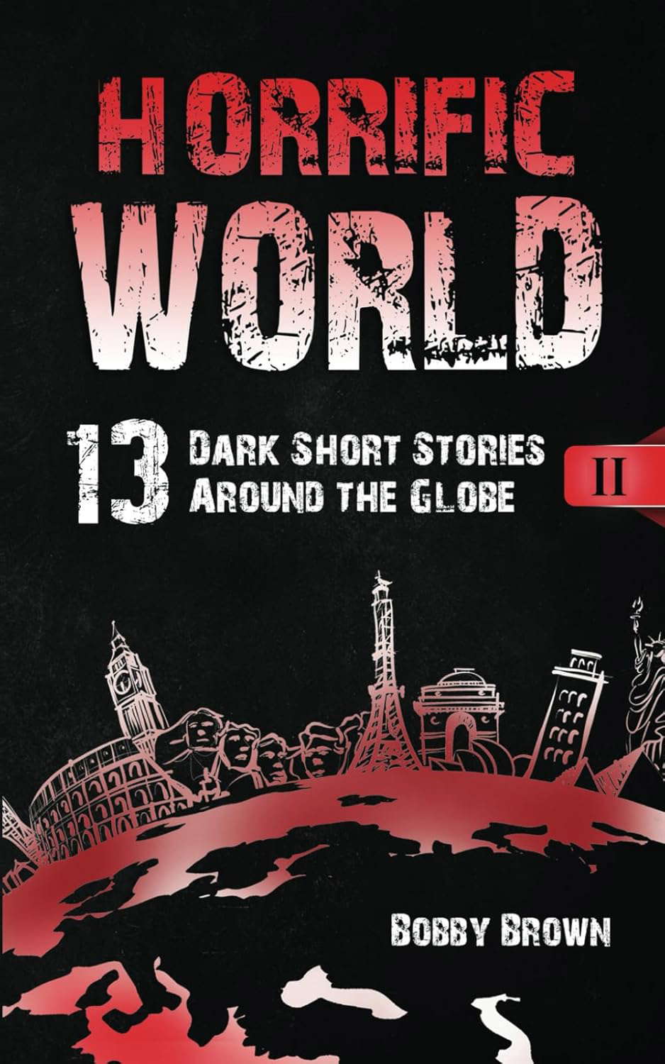Horrific World: Book II: 13 Dark Short Stories Around the Globe poster