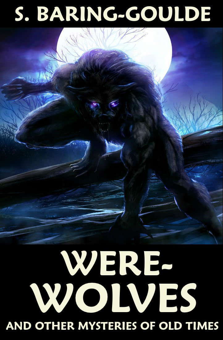 Were-Wolves: And Other Myths and Curiosities of Old Times poster