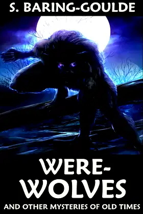Were-Wolves: And Other Myths and Curiosities of Old Times poster
