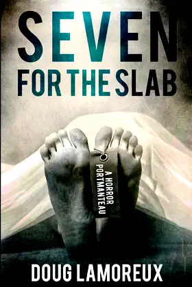 Seven For The Slab: A Horror Portmanteau poster