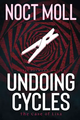 Undoing Cycles: The Case of Lisa (Hotel Between Worlds) poster