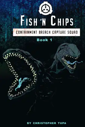 Fish ‘n Chips: Containment Breach Capture Squad Book #1 poster