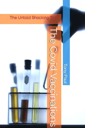The Covid Vaccinations: The Untold Shocking Truth poster