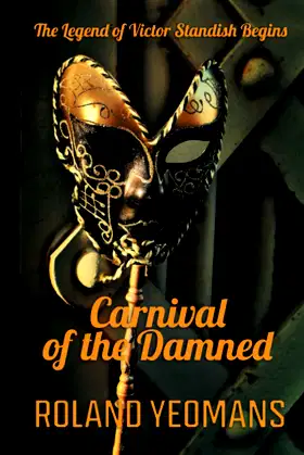 Carnival of the Damned: BOOK 0 of THE LEGEND OF VICTOR STANDISH poster