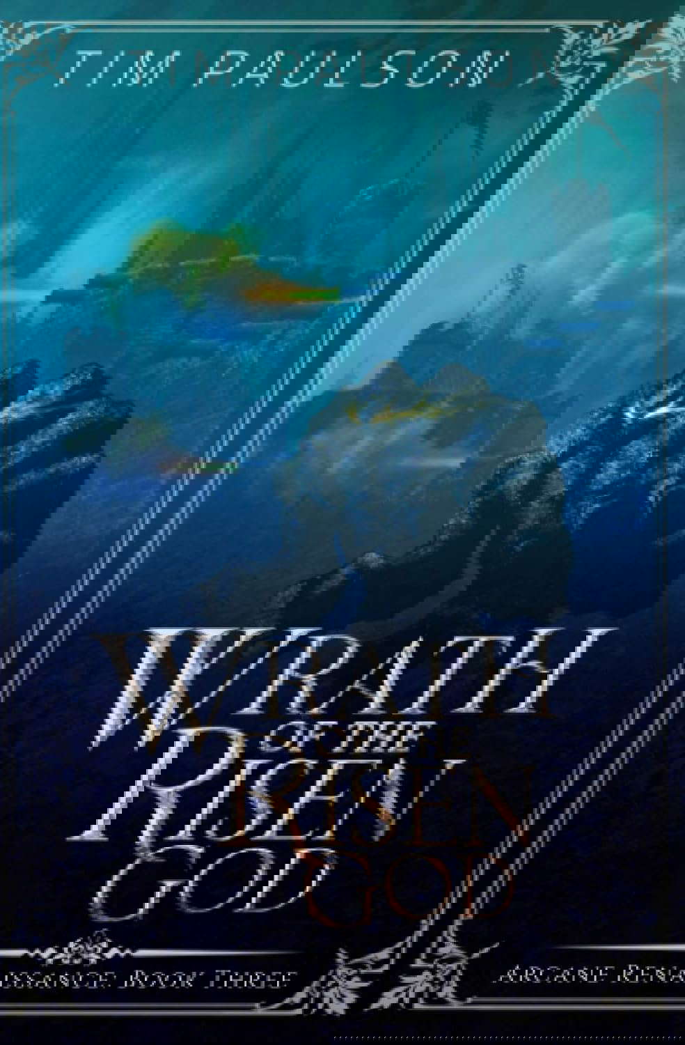 Wrath of the Risen God: Arcane Renaissance Book Three poster