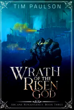 Wrath of the Risen God: Arcane Renaissance Book Three poster