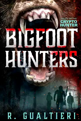 Bigfoot Hunters: A Cryptid Thriller (Tales of the Crypto Hunter) poster