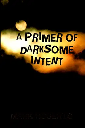 A Primer of Darksome Intent poster