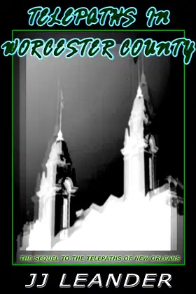 TELEPATHS IN WORCESTER COUNTY: The sequel to The Telepaths of New Orleans poster