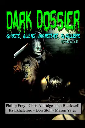 Dark Dossier #38: The Magazine of Ghosts, Aliens, Monsters, & Killers poster