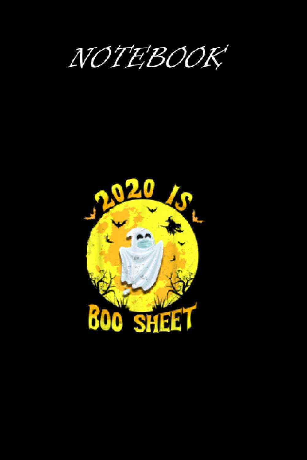 Notebook -2020 Is Boo Sheet T-Shirt Ghost In Mask Funny Halloween poster